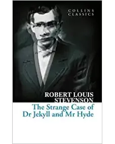 Robert Louis Stevenson: THE STRANGE CASE OF DR JEKYLL AND MR HYDE (Collins Classics)