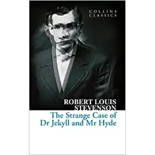 Robert Louis Stevenson: THE STRANGE CASE OF DR JEKYLL AND MR HYDE (Collins Classics)