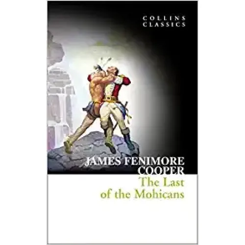 James Fenimore Cooper: THE LAST OF THE MOHICANS (Collins Classics)