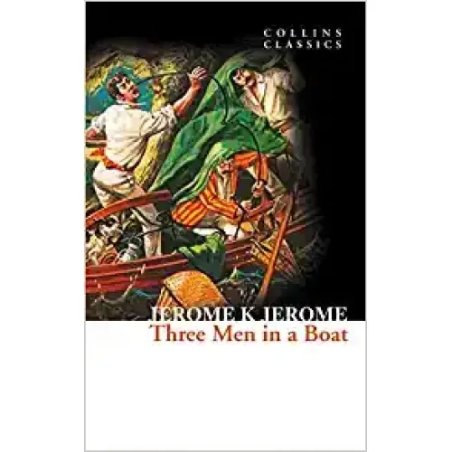 Jerome K Jerome: THREE MEN IN A BOAT (Collins Classics)