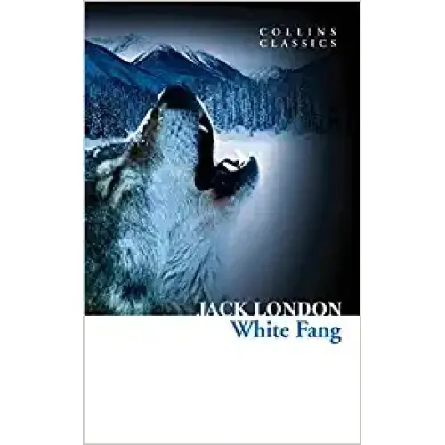 Jack London: WHITE FANG (Collins Classics)