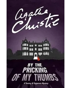 Tommy and Tuppence Mysteries: Book 4 BY THE PRICKING OF MY THUMBS (Agatha Christie)