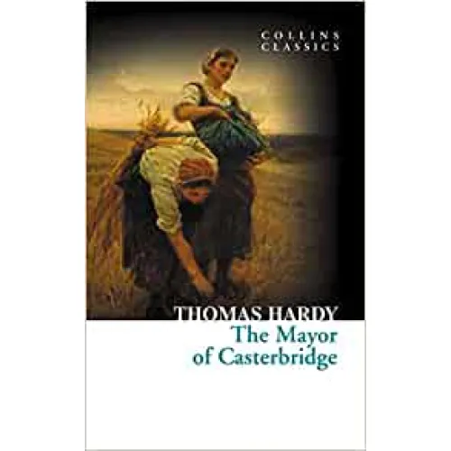 Thomas Hardy: THE MAYOR OF CASTERBRIDGE (Collins Classics)