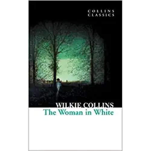 Wilkie Collins: THE WOMAN IN WHITE (Collins Classics)