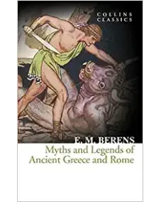 E. M. Berens: MYTHS AND LEGENDS OF ANCIENT GREEСE AND ROME (Collins Classics)