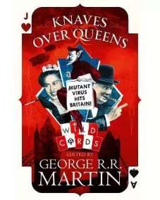 Wild Cards: KNAVES OVER QUEENS (George Martin)