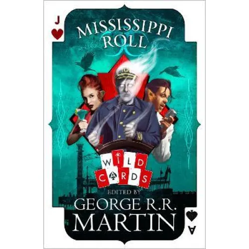 Wild Cards/The American Triad: Book 1 MISSISSIPPI ROLL (George Martin)