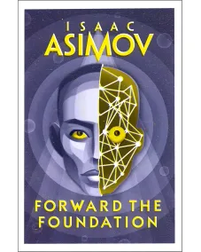 Isaac Asimov: The Foundation Prequels Book 2 FORWARD TO FOUNDATION
