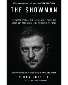 The Showman: The Inside Story of the Russian Invasion of Ukraine That Shook the World and Made a Leader of Volodymyr Zelensky