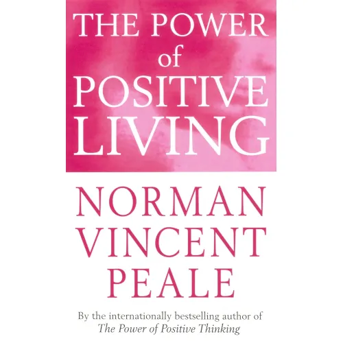 Norman Vincent Peale: The Power Of Positive Living