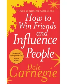 Dale Carnegie: How To Win Friends And Influence People