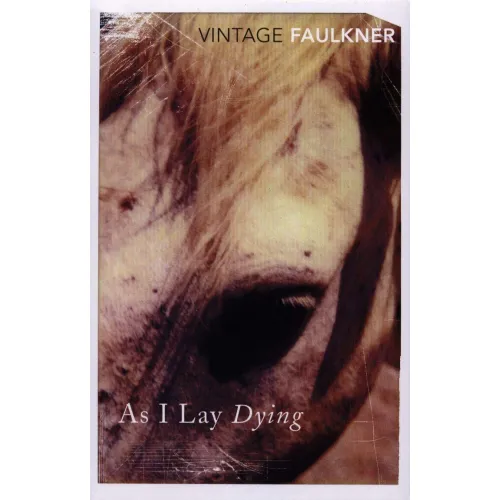 William Faulkner: AS I LAY DYING (Vintage)