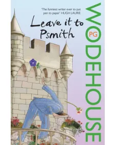 P. G. Wodehouse: Leave it to Psmith