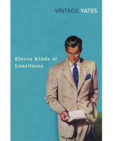 Richard Yates: Eleven Kinds of Loneliness
