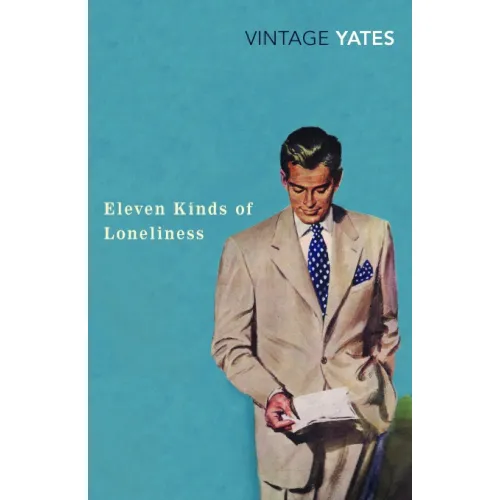 Richard Yates: Eleven Kinds of Loneliness