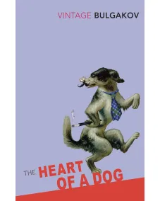 Mikhail Bulgakov: The Heart Of A Dog