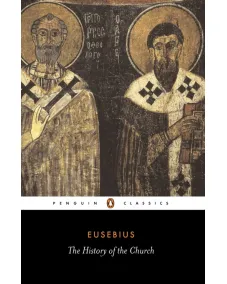 The History of the Church from Christ to Constantine (Eusebius)