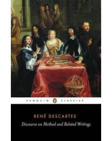 Rene Descartes: Discourse on Method and Related Writings