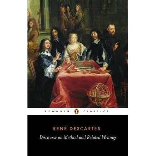 Rene Descartes: Discourse on Method and Related Writings