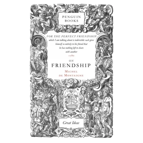 Michel de Montaigne: On Friendship
