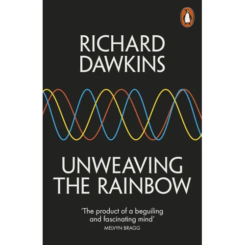 Richard Dawkins: Unweaving the Rainbow