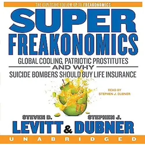 Steven D. Levitt , Stephen J. Dubner: Superfreakonomics