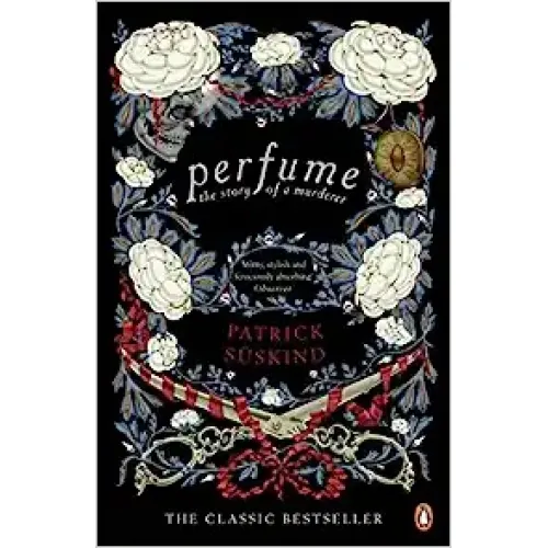 Patrick Suskind: PERFUME. THE STORY OF A MURDERER