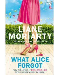 Liane Moriarty: What Alice Forgot