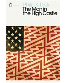 Philip K. Dick: The Man in the High Castle (Penguin Modern Classics)