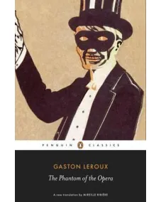 Gaston Leroux: THE PHANTOM OF THE OPERA (Penguin Classics)