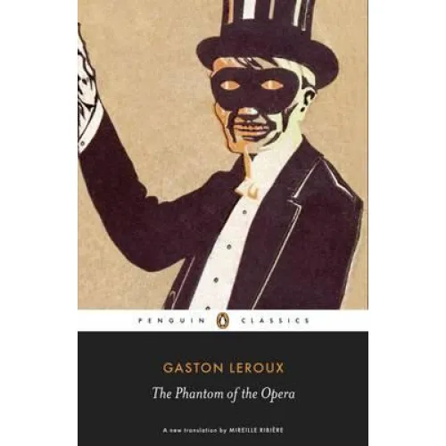 Gaston Leroux: THE PHANTOM OF THE OPERA (Penguin Classics)