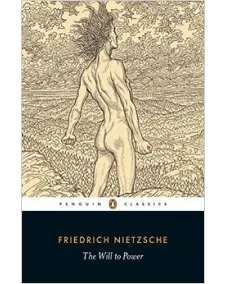 Friedrich Nietzsche: The Will to Power