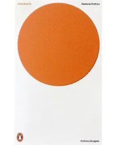 Anthony Burgess: A Clockwork Orange