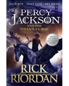 Percy Jackson: Book 3 Percy Jackson and the Titan's Curse (Rick Riordan) 9+