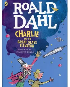 Roald Dahl: Charlie and the Great Glass Elevator (Colour Edition)