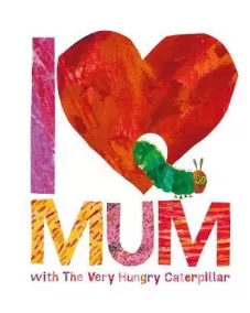 The Very Hungry Caterpillar's I LOVE MUM