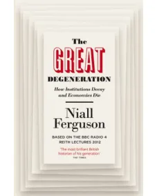 Niall Ferguson: The Great Degeneration