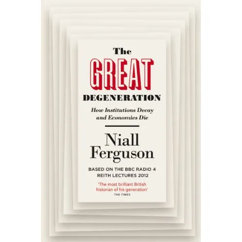 Niall Ferguson: The Great Degeneration