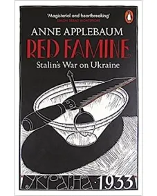 Anne Applebaum: Red Famine. Stalin's War on Ukraine