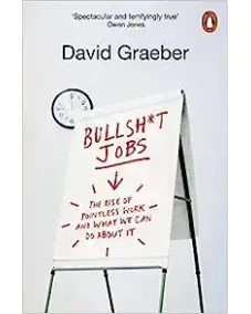 David Graeber: Bullshit Jobs: A Theory