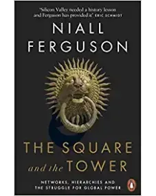 Niall Ferguson: The Square and the Tower