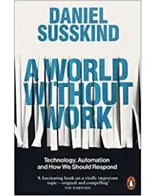 A World Without Work (Daniel Susskind)