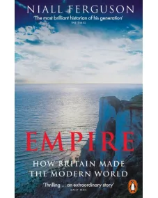 Niall Ferguson: Empire: How Britain Made the Modern World