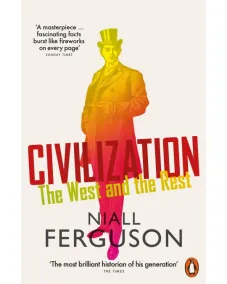 Niall Ferguson: Civilization: The West and the Rest