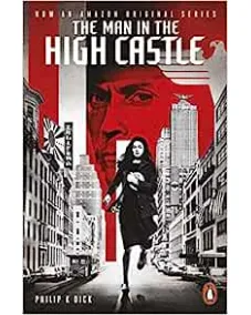 Philip K. Dick: The Man in the High Castle*