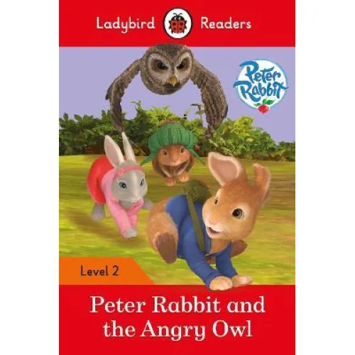 Ladybird Readers: Level 2 - Peter Rabbit: The Angry Owl / 6-7 age
