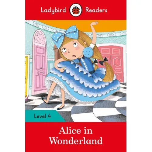 Ladybird Readers: Level 4 - Alice in Wonderland / 8-10 age