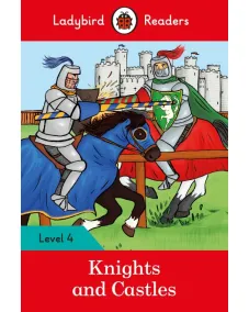 Ladybird Readers: Level 4 - Knights and Castles / 8-10 age