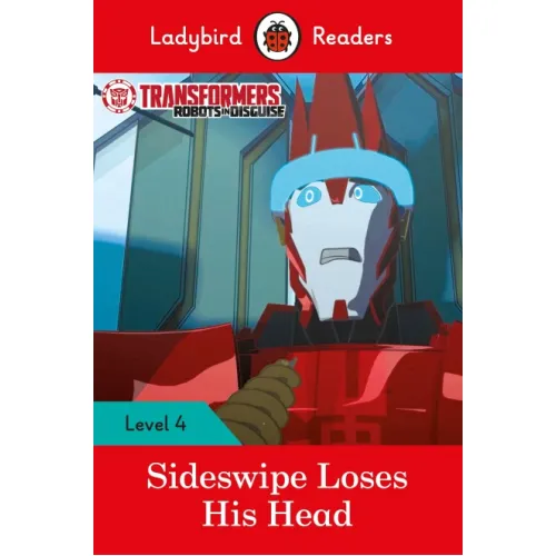 Ladybird Readers: Level 4 - Transformers: Sideswipe Loses His Head / 8-10 age
