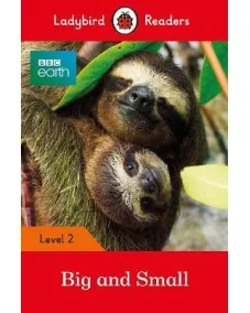 Ladybird Readers: Level 2 - BBC Earth: Big and Small / 6-7 age